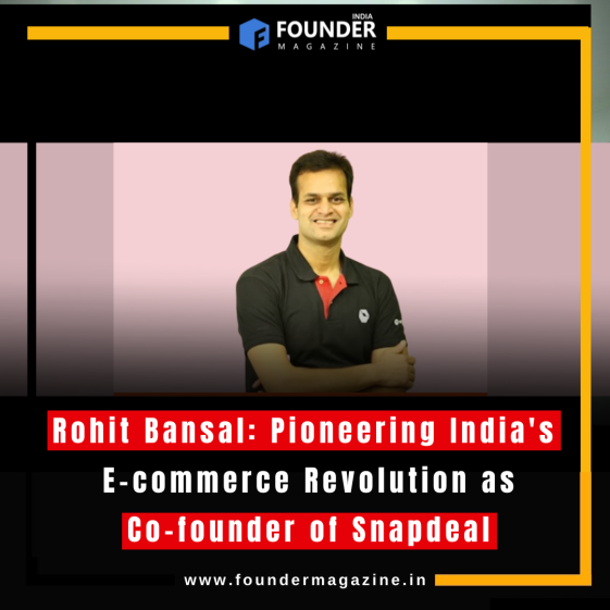 Rohit Bansal Pioneering India S E Commerce Revolution As Co Founder Of