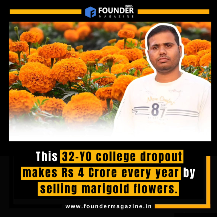 This 32-YO college dropout makes Rs 4 Crore every year by selling marigold flowers.