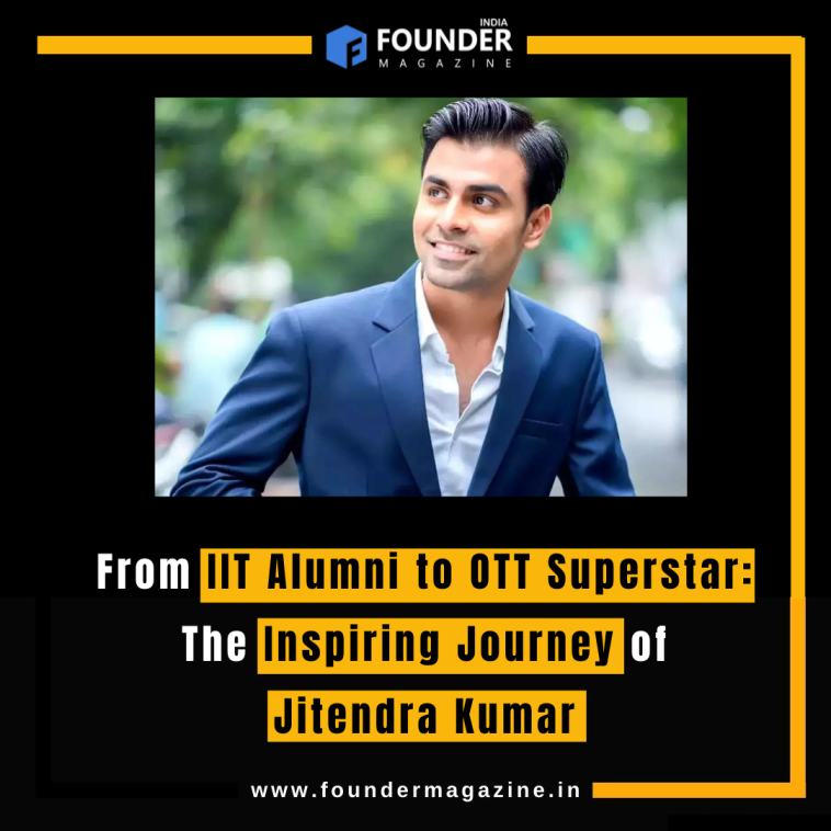 From IIT Alumni to OTT Superstar: The Inspiring Journey of Jitendra Kumar