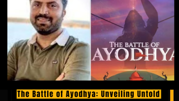 The Battle of Ayodhya: Unveiling Untold Truths by Indian Air Force Officer-Turned-Filmmaker Kushal Srivastava