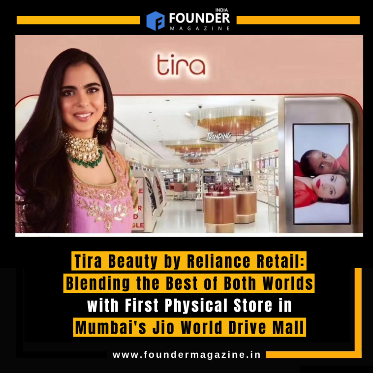 Tira Beauty by Reliance Retail: Blending the Best of Both Worlds with First Physical Store in Mumbai's Jio World Drive Mall