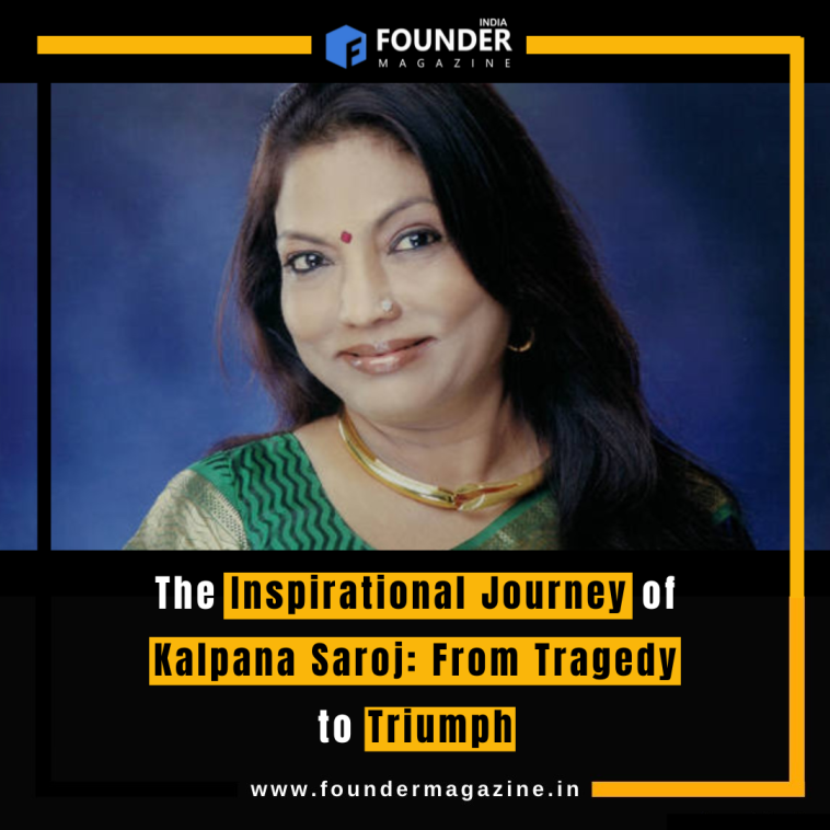 The Inspirational Journey of Kalpana Saroj: From Tragedy to Triumph