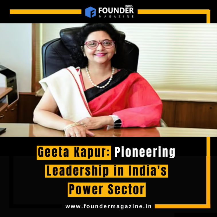 Geeta Kapur: Pioneering Leadership in India's Power Sector