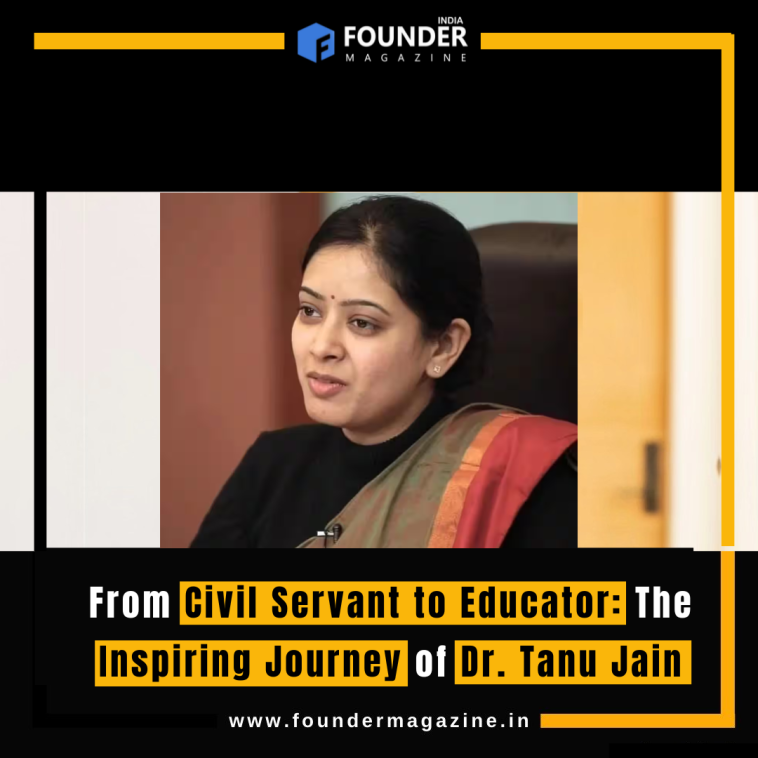 From Civil Servant to Educator: The Inspiring Journey of Dr. Tanu Jain