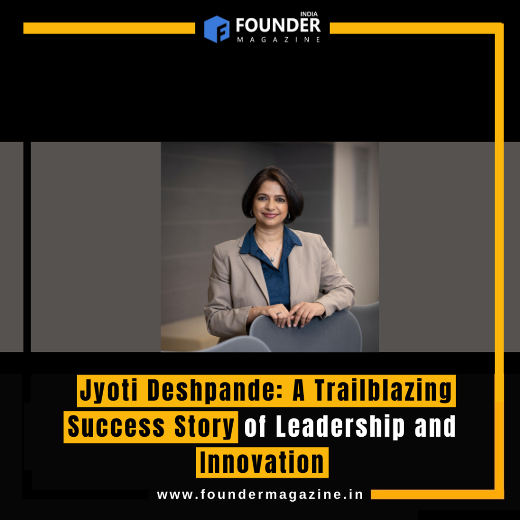 Jyoti Deshpande: A Trailblazing Success Story of Leadership and ...