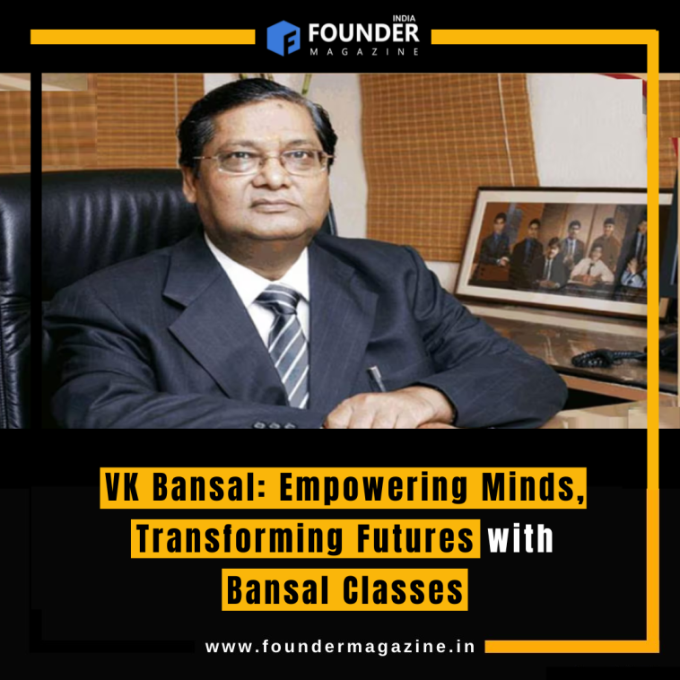 VK Bansal: Empowering Minds, Transforming Futures with Bansal Classes