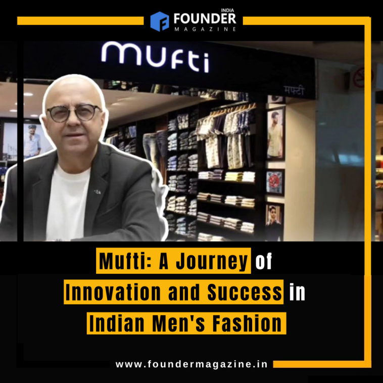 Mufti: A Journey of Innovation and Success in Indian Men's Fashion