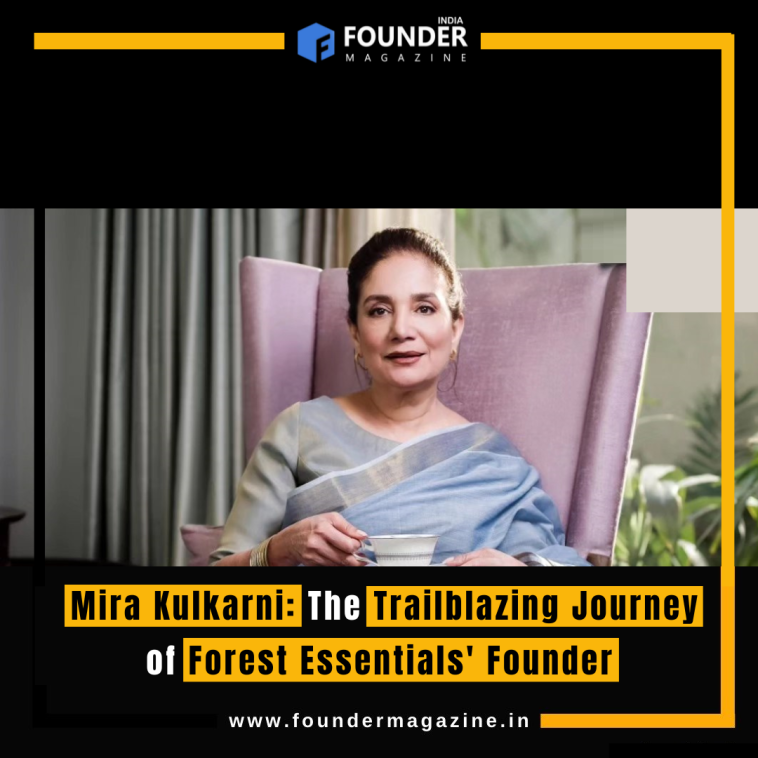 Mira Kulkarni: The Trailblazing Journey of Forest Essentials' Founder