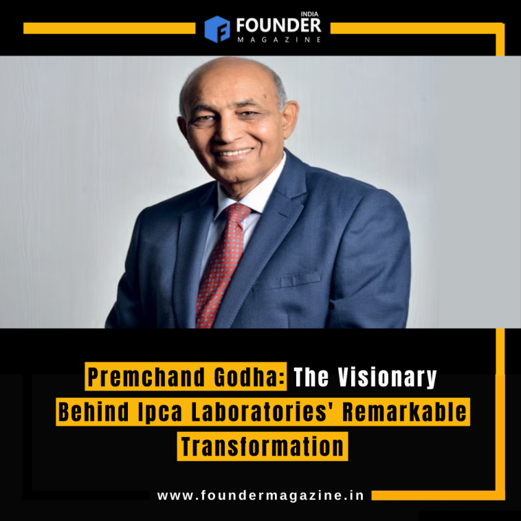 Premchand Godha: The Visionary Behind Ipca Laboratories' Remarkable Transformation