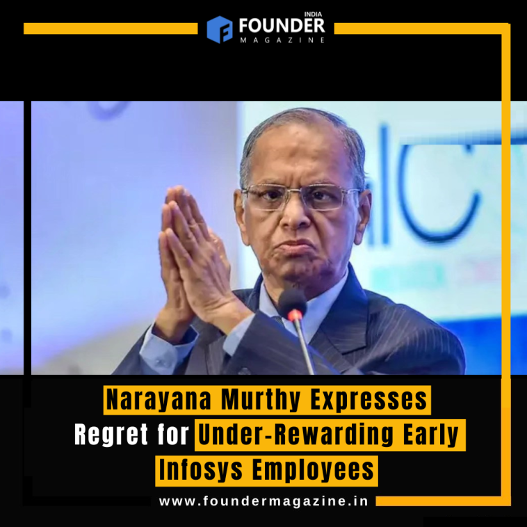 Narayana Murthy Expresses Regret for Under-Rewarding Early Infosys Employees