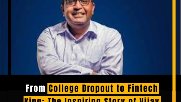 From College Dropout to Fintech King: The Inspiring Story of Vijay Shekhar Sharma