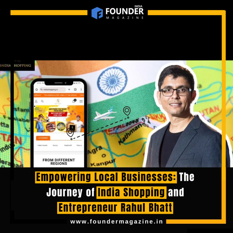 Empowering Local Businesses: The Journey of India Shopping and Entrepreneur Rahul Bhatt