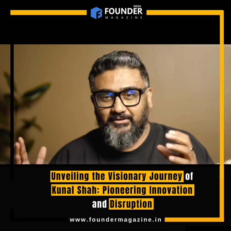 Unveiling the Visionary Journey of Kunal Shah: Pioneering Innovation and Disruption