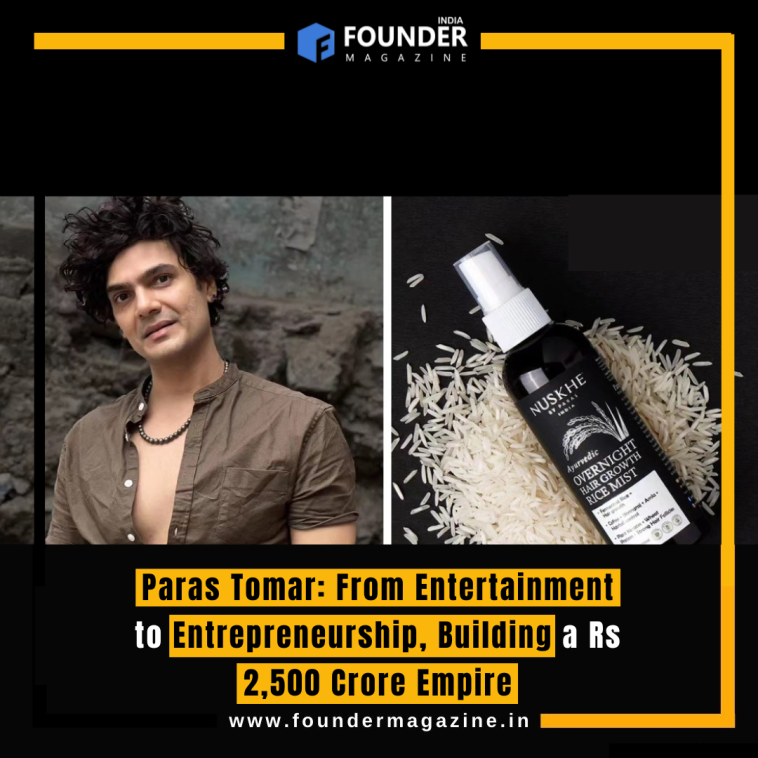 Paras Tomar: From Entertainment to Entrepreneurship, Building a Rs 2,500 Crore Empire