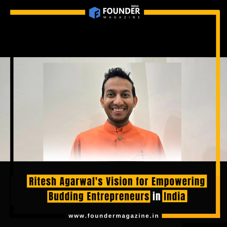 Ritesh Agarwal's Vision for Empowering Budding Entrepreneurs in India