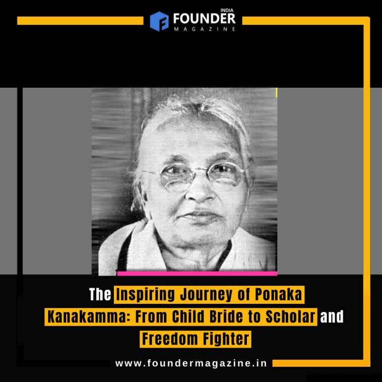 The Inspiring Journey of Ponaka Kanakamma: From Child Bride to Scholar and Freedom Fighter