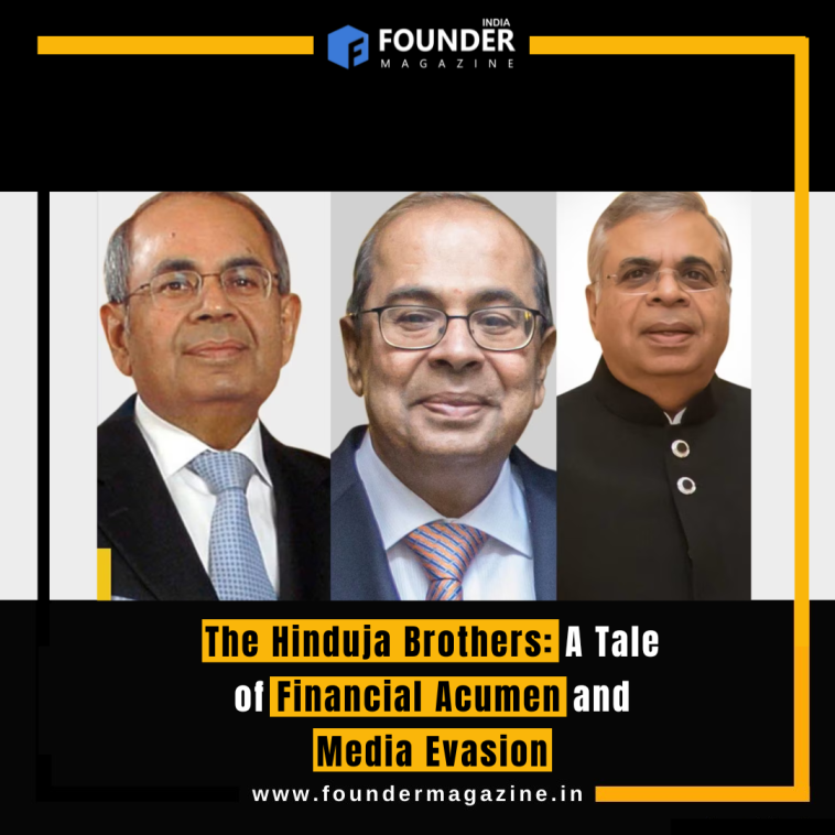 The Hinduja Brothers: A Tale of Financial Acumen and Media Evasion