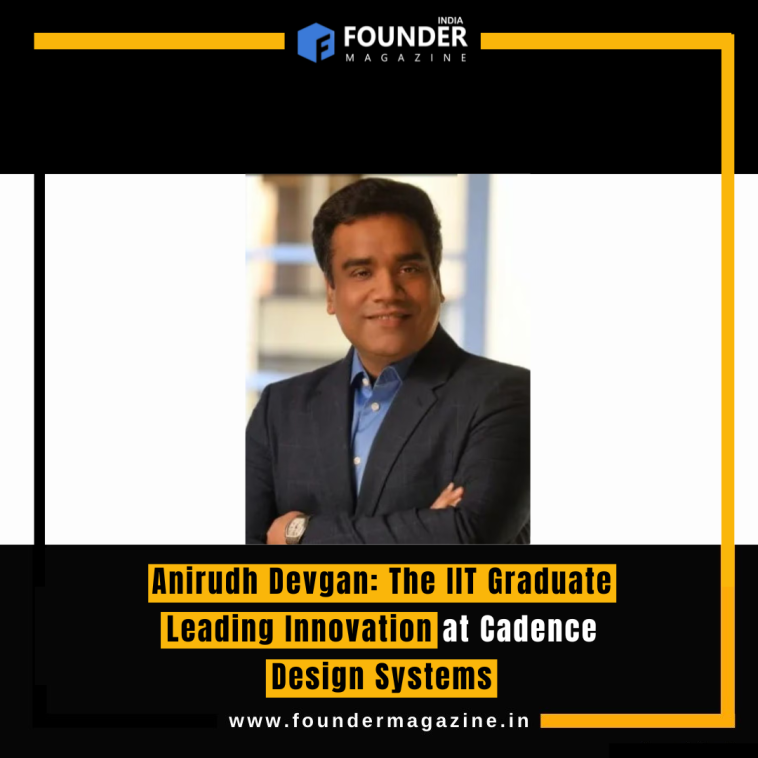 Anirudh Devgan: The IIT Graduate Leading Innovation at Cadence Design Systems