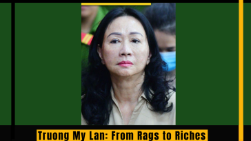 Truong My Lan: From Rags to Riches to the Tragic Fall in Vietnam's Financial Fraud Case