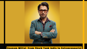 Anupam Mittal: From Shark Tank India to Entrepreneurial Triumph, Strategic Investments, and Media Impact, Achieving Rs. 185 Crore Net Worth
