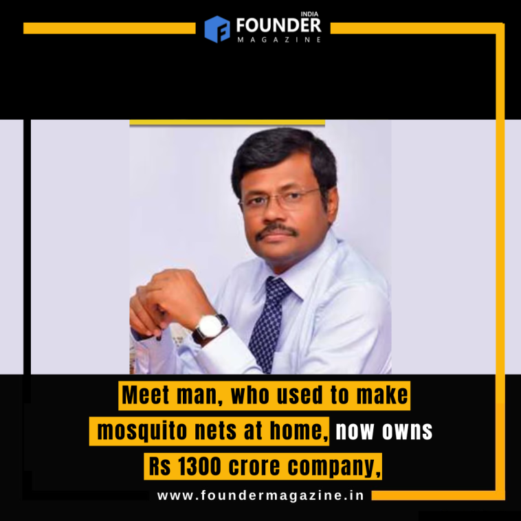 Meet man, who used to make mosquito nets at home, now owns Rs 1300 crore company,