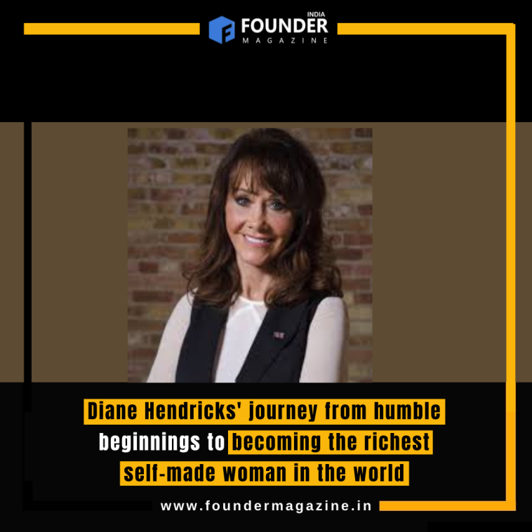 Diane Hendricks' journey from humble beginnings to becoming the richest self-made woman in the world