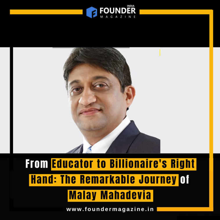 From Educator to Billionaire's Right Hand: The Remarkable Journey of Malay Mahadevia