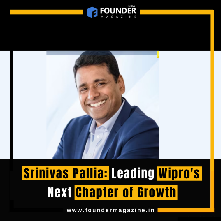 Srinivas Pallia: Leading Wipro's Next Chapter of Growth