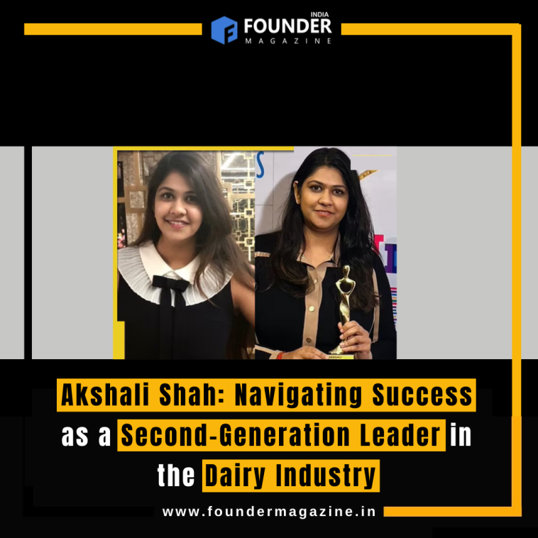 Akshali Shah: Navigating Success as a Second-Generation Leader in the Dairy Industry