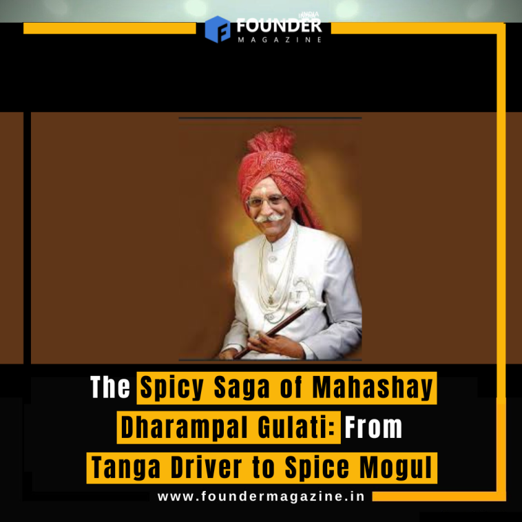 The Spicy Saga of Mahashay Dharampal Gulati: From Tanga Driver to Spice Mogul