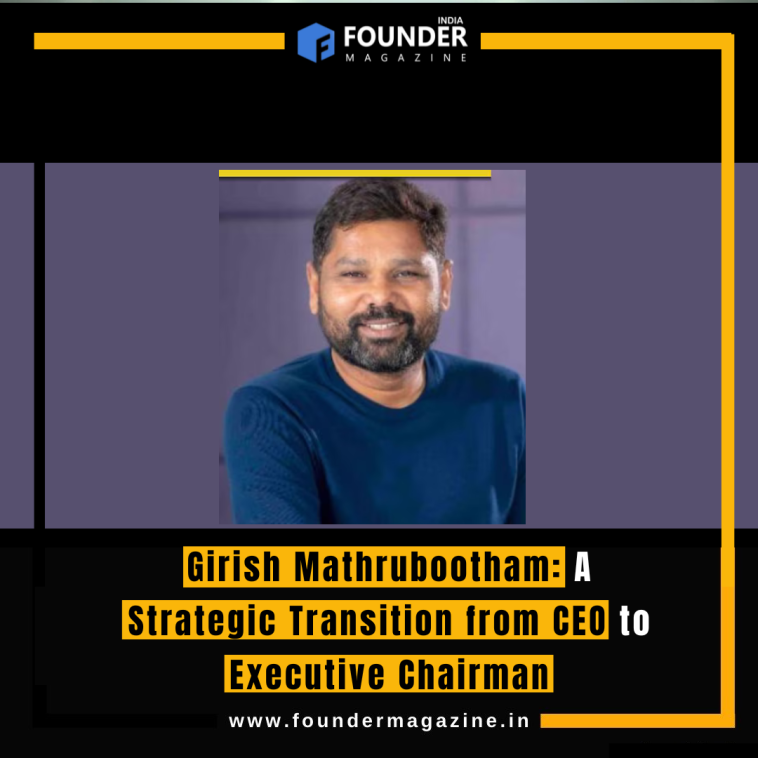 Girish Mathrubootham: A Strategic Transition from CEO to Executive Chairman