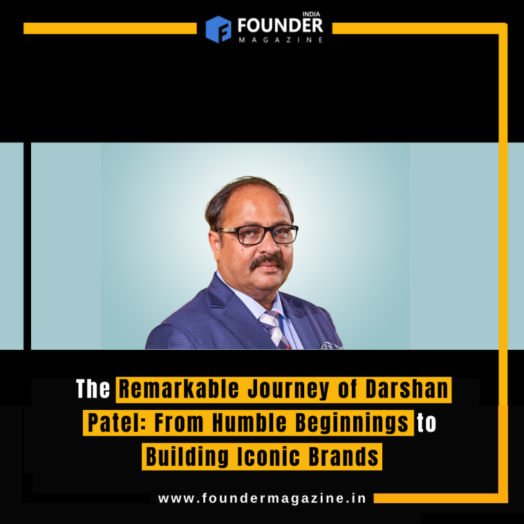 The Remarkable Journey of Darshan Patel: From Humble Beginnings to Building Iconic Brands