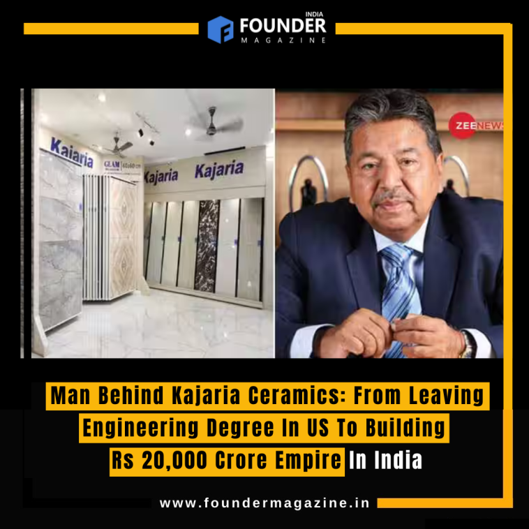 Man Behind Kajaria Ceramics: From Leaving Engineering Degree In US To Building Rs 20,000 Crore Empire In India