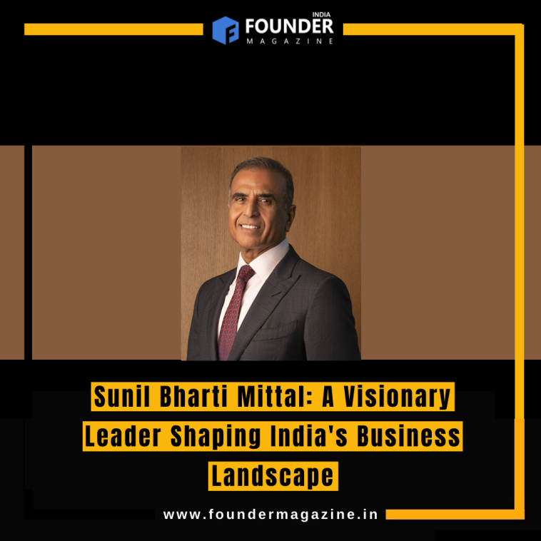 Sunil Bharti Mittal: A Visionary Leader Shaping India's Business Landscape