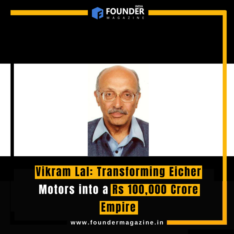 Vikram Lal: Transforming Eicher Motors into a Rs 100,000 Crore Empire