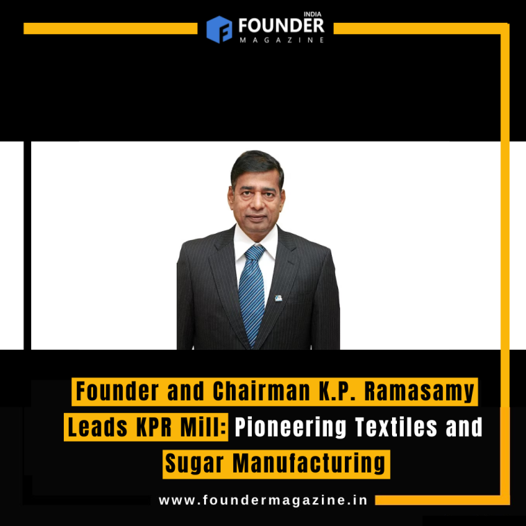 Founder and Chairman K.P. Ramasamy Leads KPR Mill: Pioneering Textiles and Sugar Manufacturing