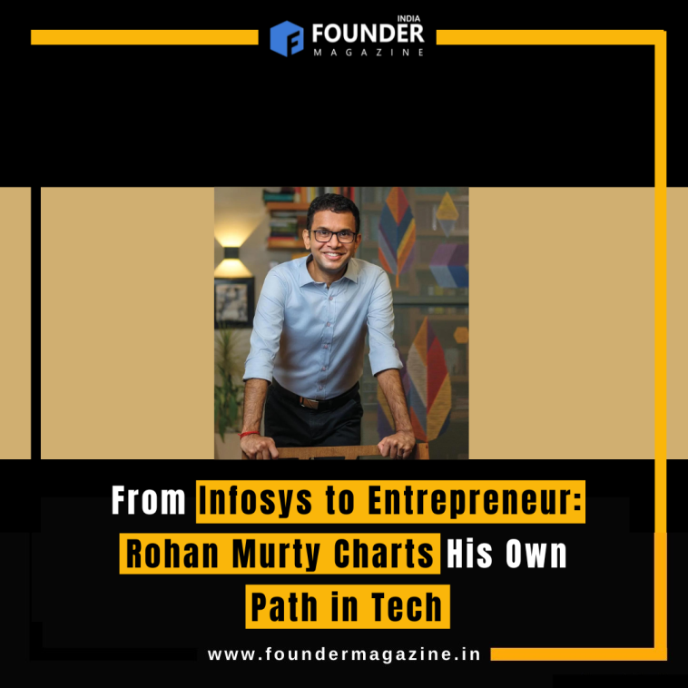 From Infosys to Entrepreneur: Rohan Murty Charts His Own Path in Tech