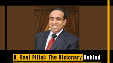 B. Ravi Pillai: The Visionary Behind RP Group and His Journey to a $3.1 Billion Fortune