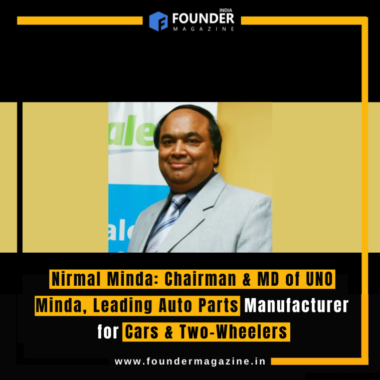 Nirmal Minda: Chairman & MD of UNO Minda, Leading Auto Parts Manufacturer for Cars & Two-Wheelers