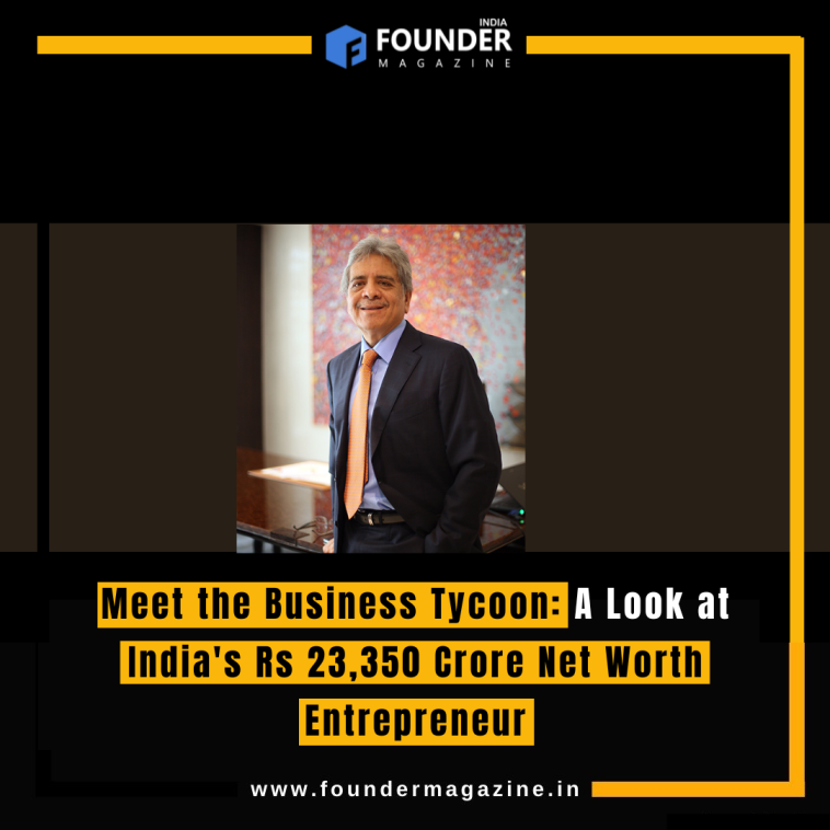 Meet the Business Tycoon: A Look at India's Rs 23,350 Crore Net Worth Entrepreneur