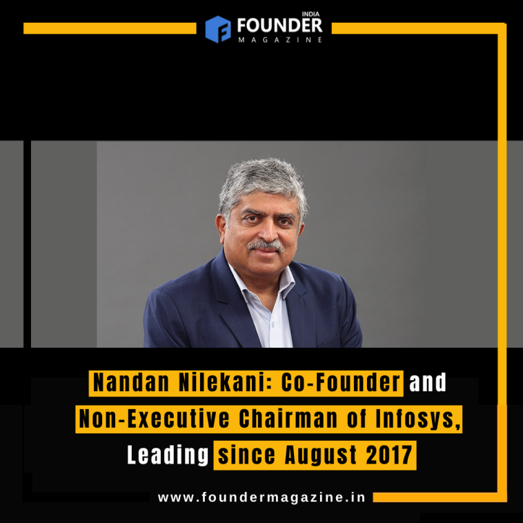 Nandan Nilekani: Co-Founder and Non-Executive Chairman of Infosys, Leading since August 2017