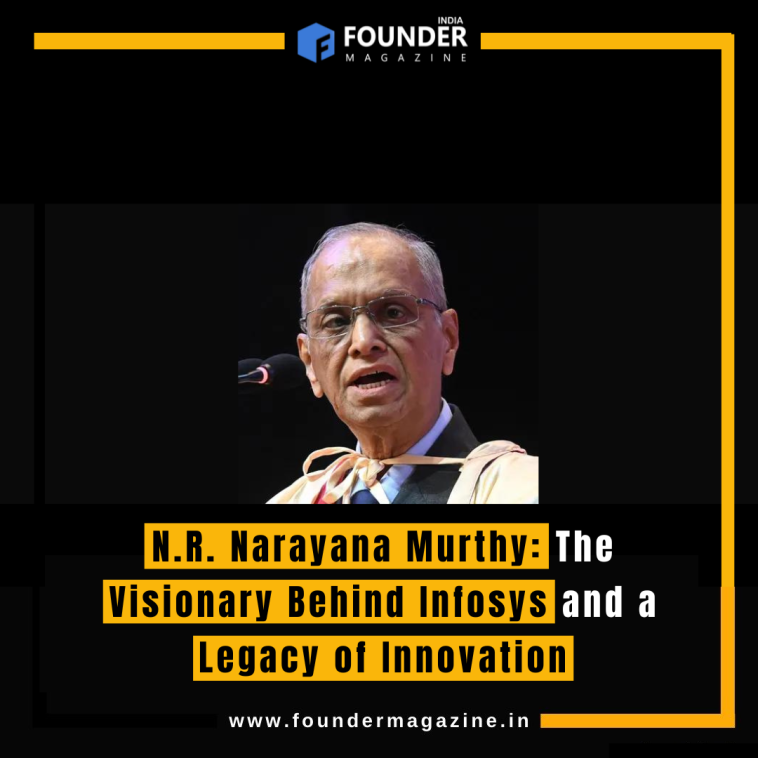 N.R. Narayana Murthy: The Visionary Behind Infosys and a Legacy of Innovation