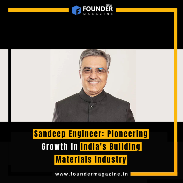 Sandeep Engineer: Pioneering Growth in India's Building Materials Industry