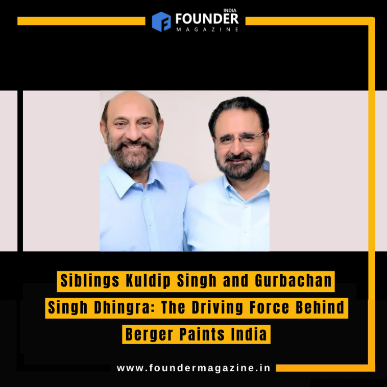 Siblings Kuldip Singh and Gurbachan Singh Dhingra: The Driving Force Behind Berger Paints India