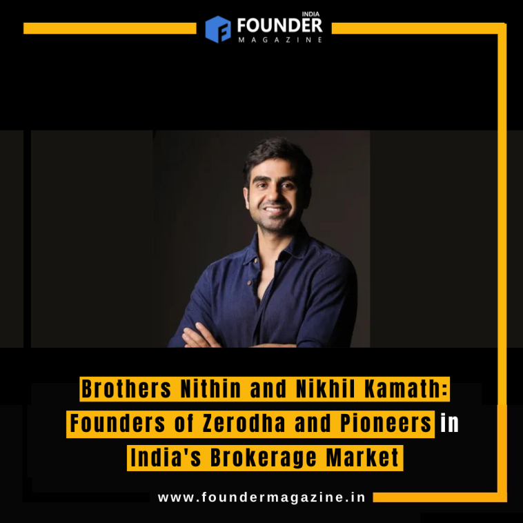 Brothers Nithin and Nikhil Kamath: Founders of Zerodha and Pioneers in India's Brokerage Market