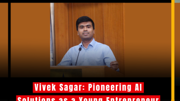 Vivek Sagar: Pioneering AI Solutions as a Young Entrepreneur in India's Tech Ecosystem