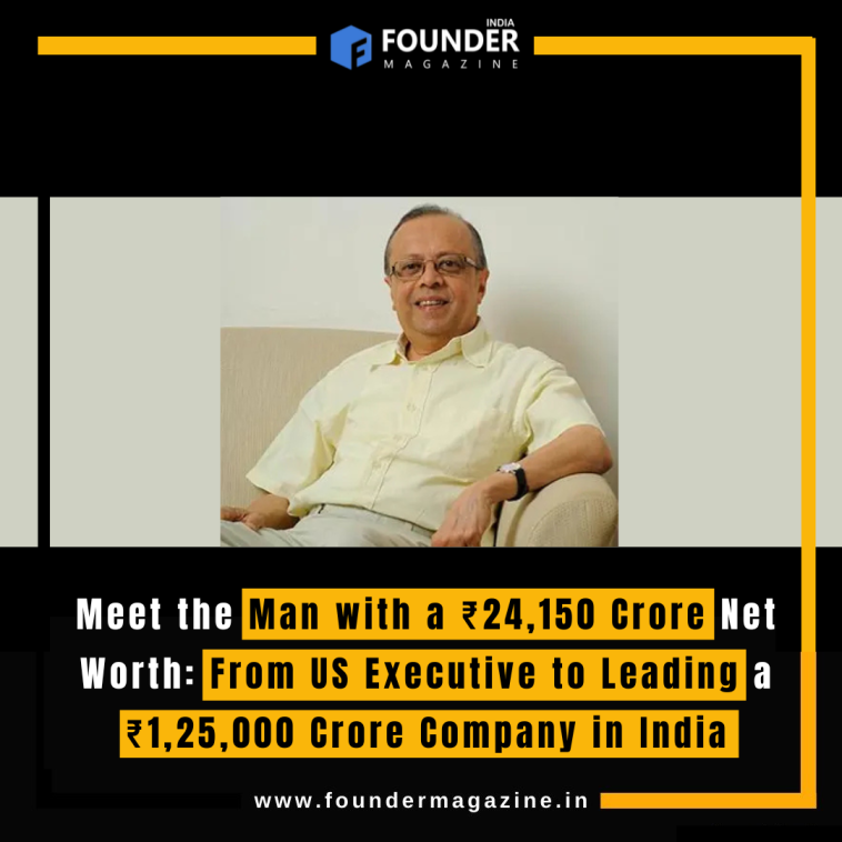 Meet the Man with a ₹24,150 Crore Net Worth: From US Executive to Leading a ₹1,25,000 Crore Company in India