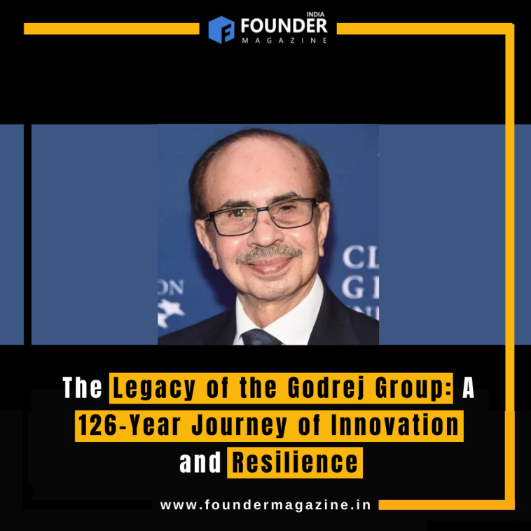 The Legacy of the Godrej Group: A 126-Year Journey of Innovation and Resilience