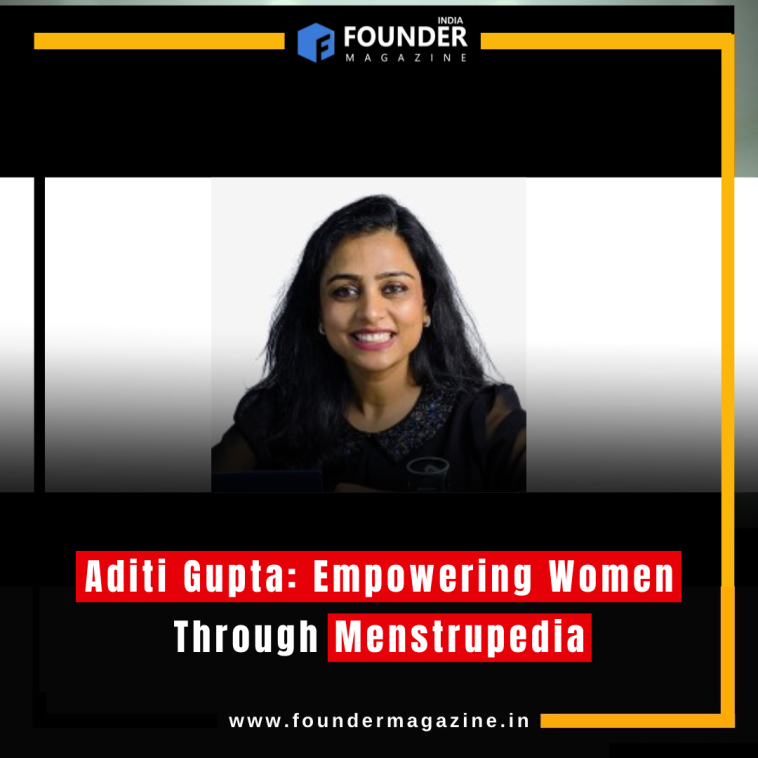 Aditi Gupta : Co-founder of Menstrupedia, a platform providing information about menstruation and reproductive health.