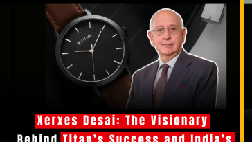 Xerxes Desai: The Visionary Behind Titan’s Success and India’s Watchmaking Revolution